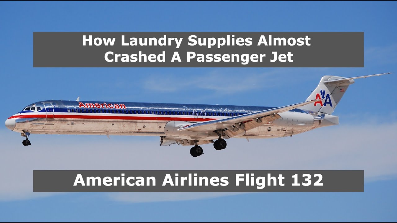 How Laundry Supplies Almost Crashed A Passenger Jet | American Airlines Flight 132