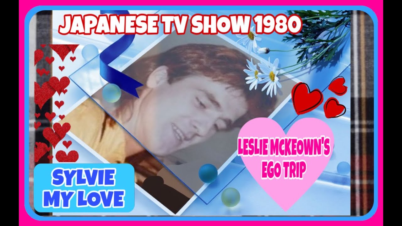 LESLIE McKEOWN'S EGO TRIP IN JAPAN  JULY 1980 😎 SYLVIE MY LOVE 😎 Japanese TV Show