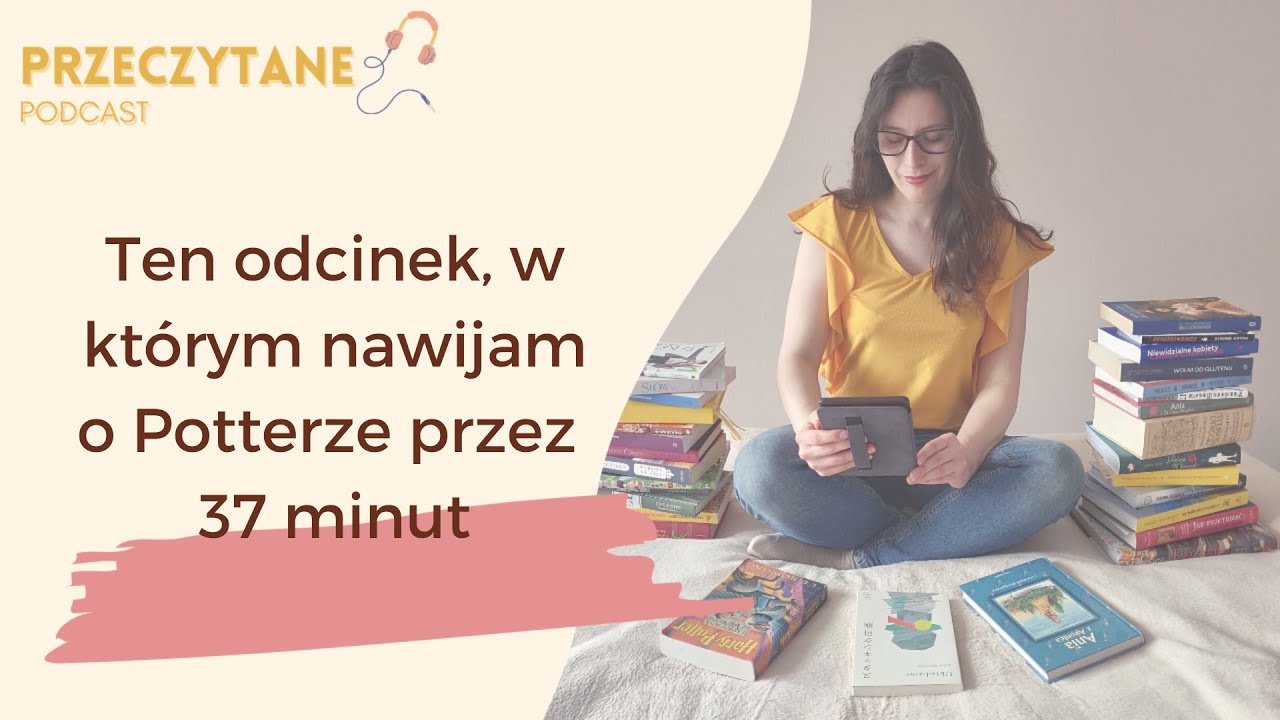 43. Nawijam o Potterze przez 37 minut | Harry Potter