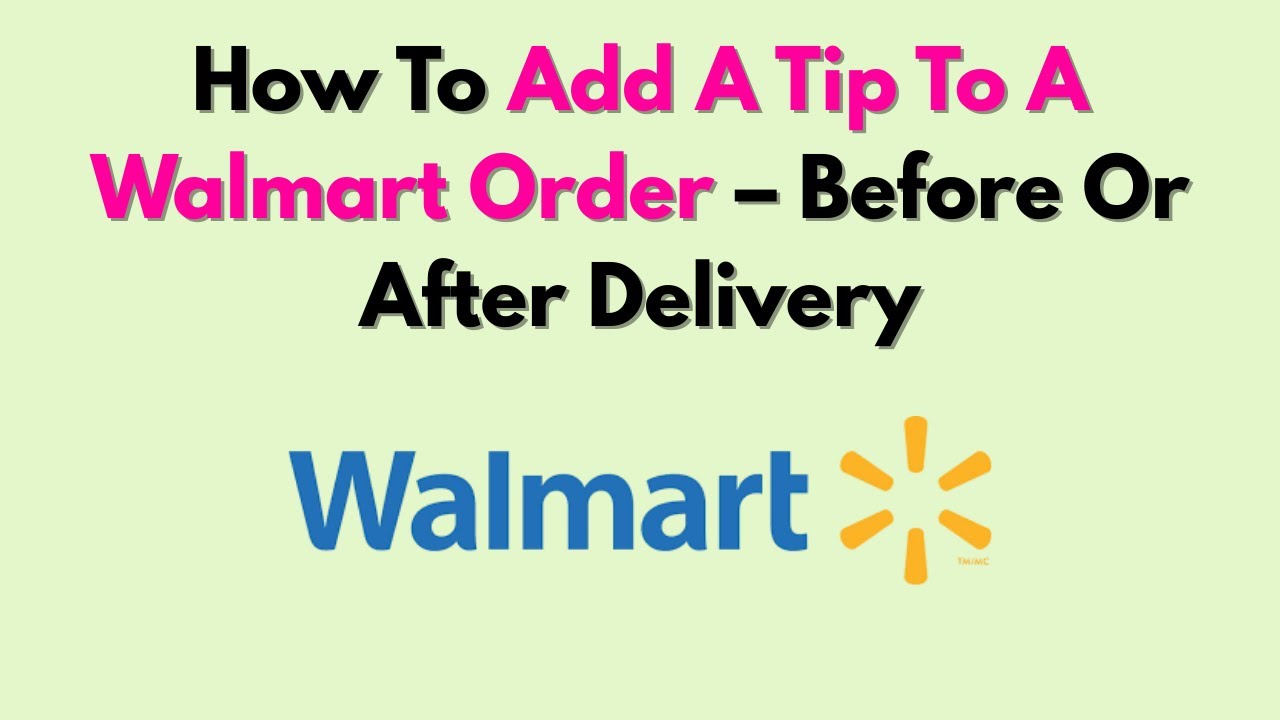 How To Add A Tip To A Walmart Order &ndash; Before Or After Delivery