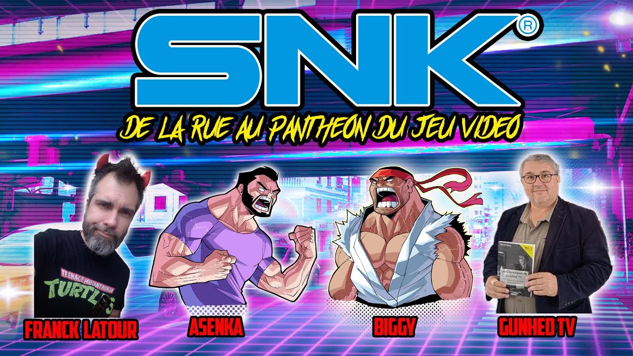 SNK de la rue au panthéon du jeu vidéo Part1 avec @asenkatv , Franck Latour, @GunhedTV