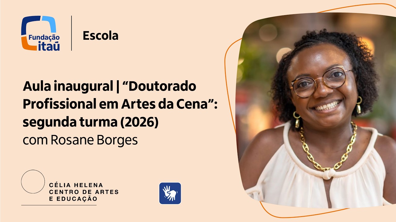 Aula inaugural | “Doutorado Profissional em Artes da Cena”, com Rosane Borges