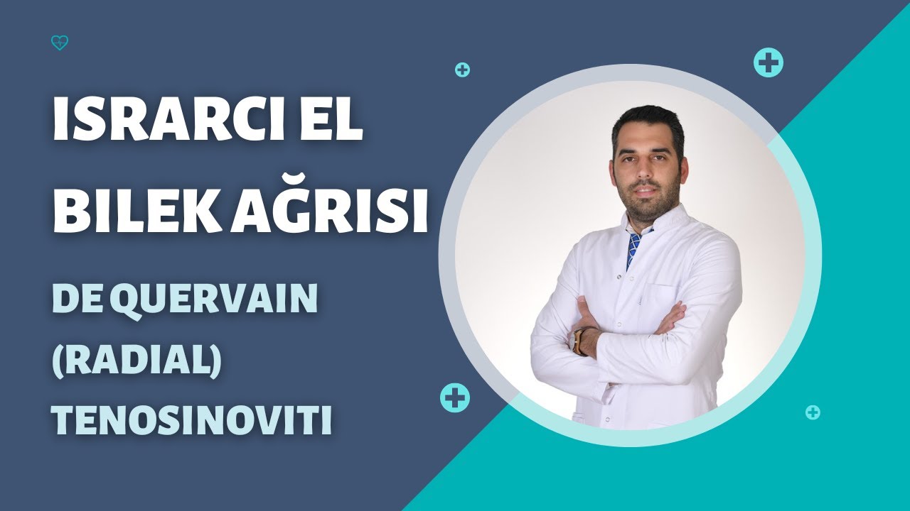 Geçmeyen El Bilek Ağrısı [De Quervain / Radial Tenosinovit]