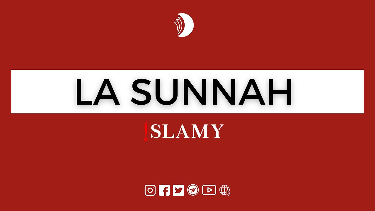 L'OBLIGATION DE SUIVRE LA SUNNAH