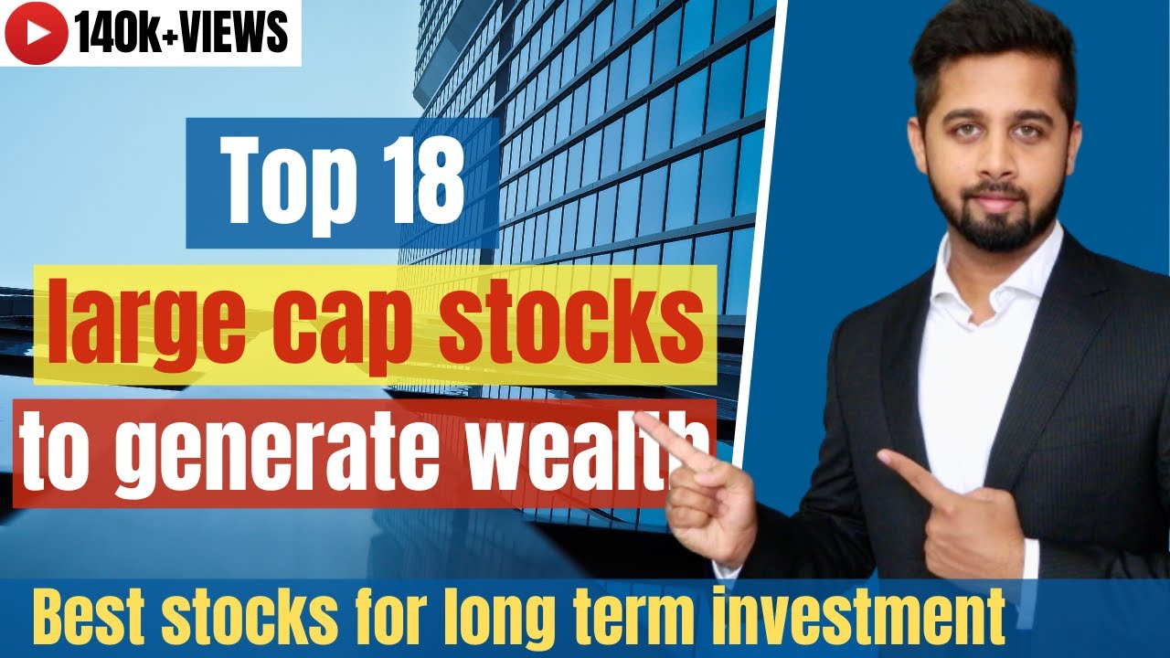Top 18 large cap stocks for wealth creation | India's best companies for long term investment
