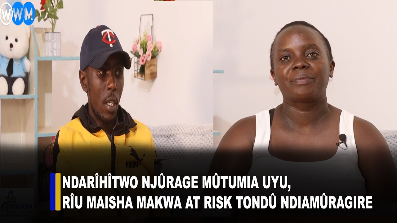 Ndahonokirie maisha ma mutumia ndarîhîtwo njurage, rîu maisha makwa me ugwati-inî