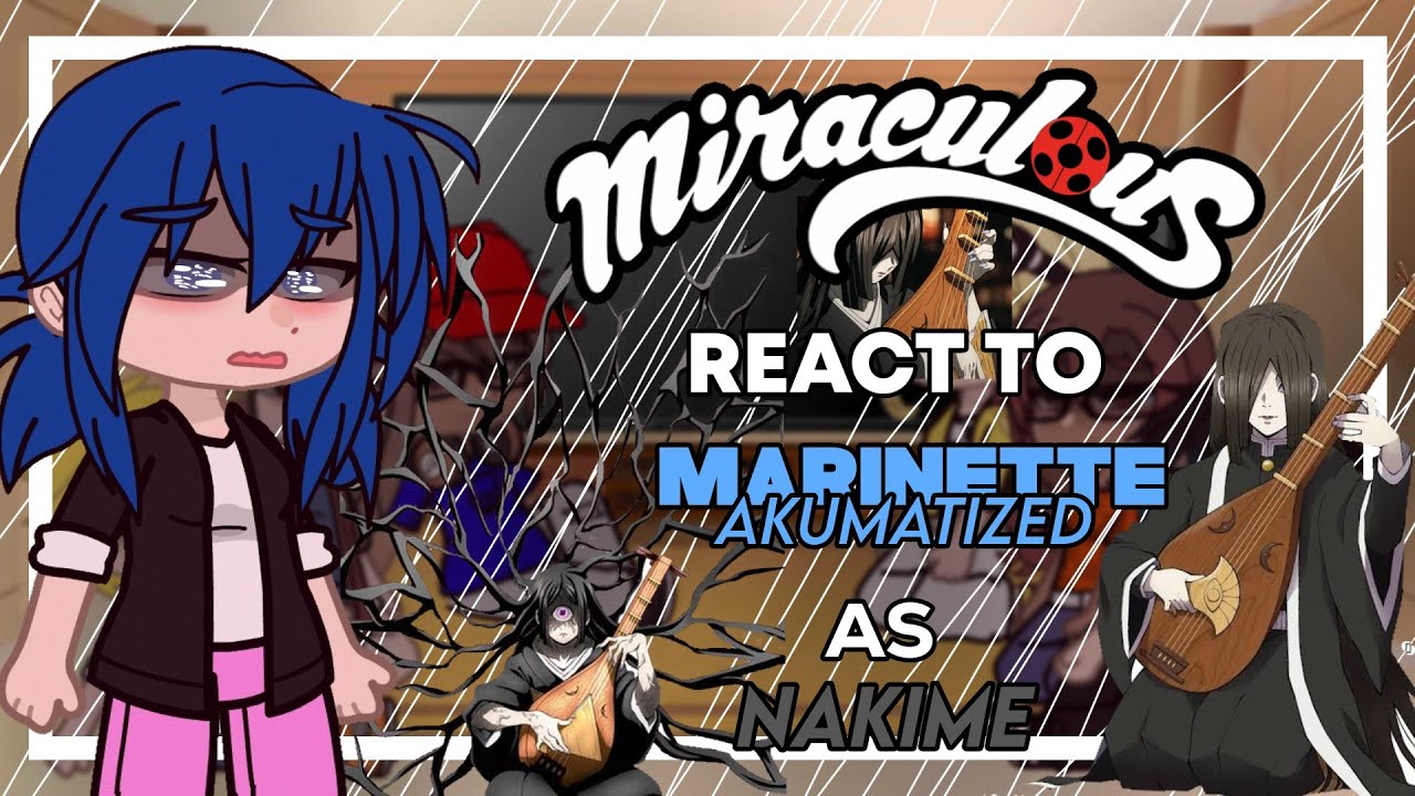 Mlb react to Marinette Akumatized as Nakime | gacha club | kny x Mlb \\ 1/1 🇧🇷🇺🇲