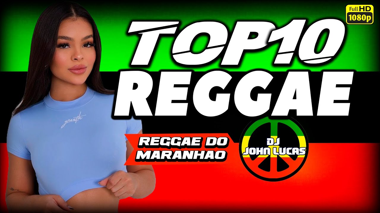 TOP 10  - Reggae Internacional - Reggae Do Maranhão - Reggae Remix -Reggae Lindo@JohnLucasDJ