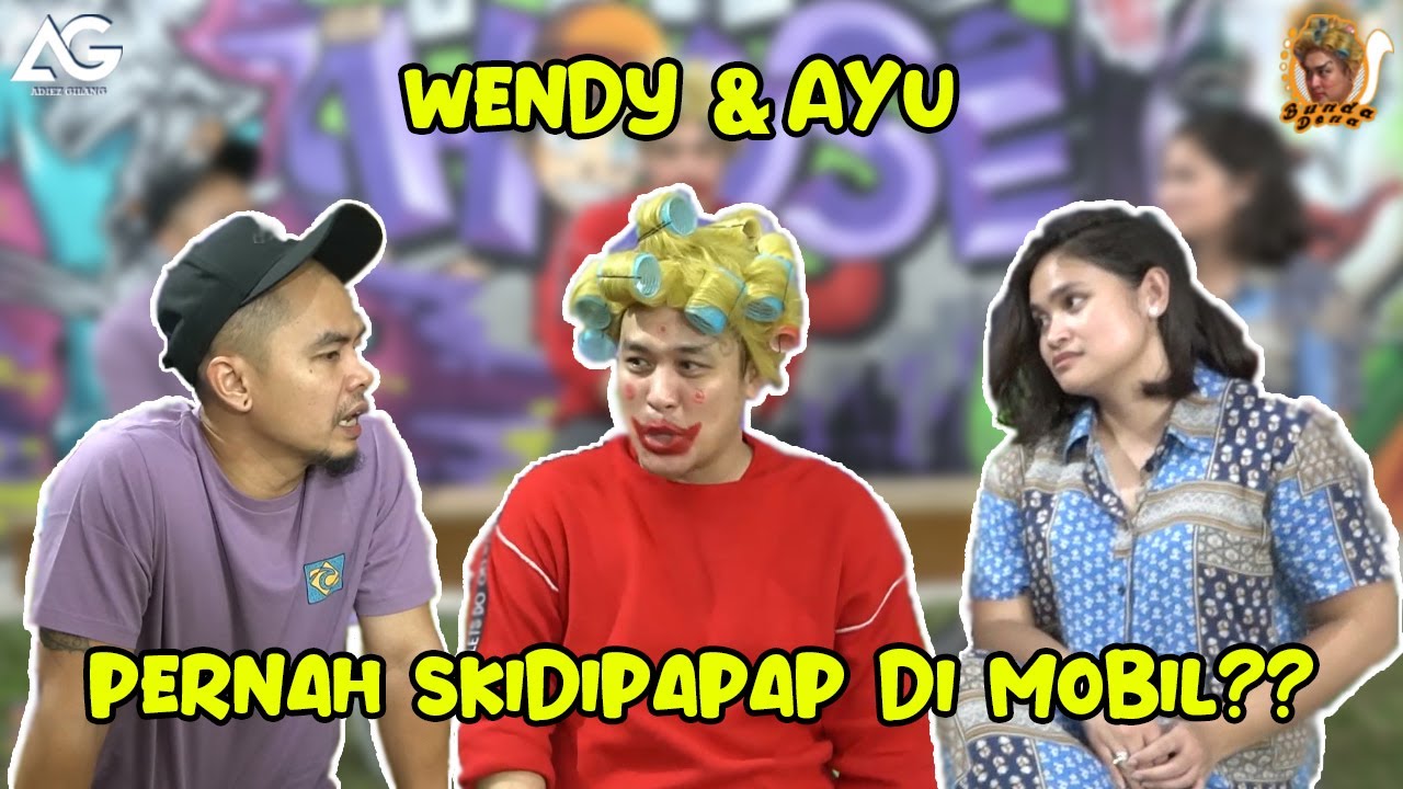 BUNDA DONA SHOW: WENDY & AYU PERNAH SKIDIPAPAP DI MOBIL??