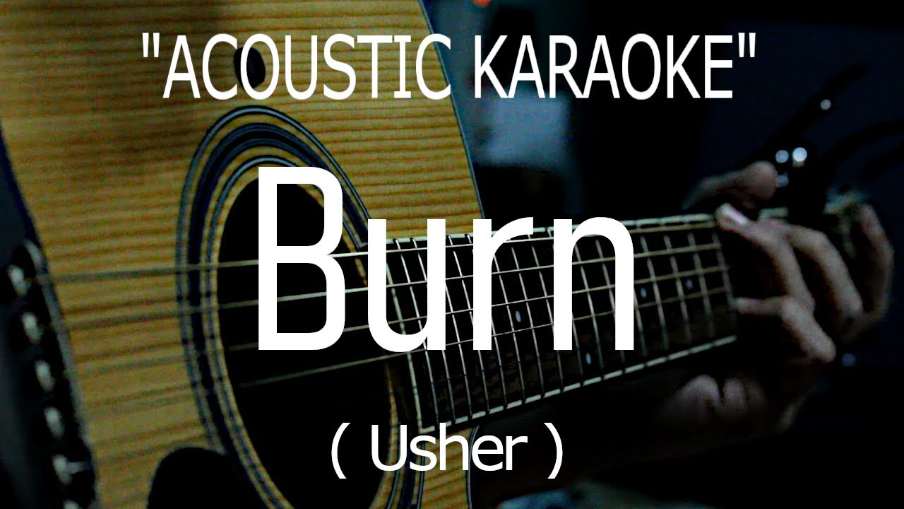 Burn - Usher (Acoustic karaoke)
