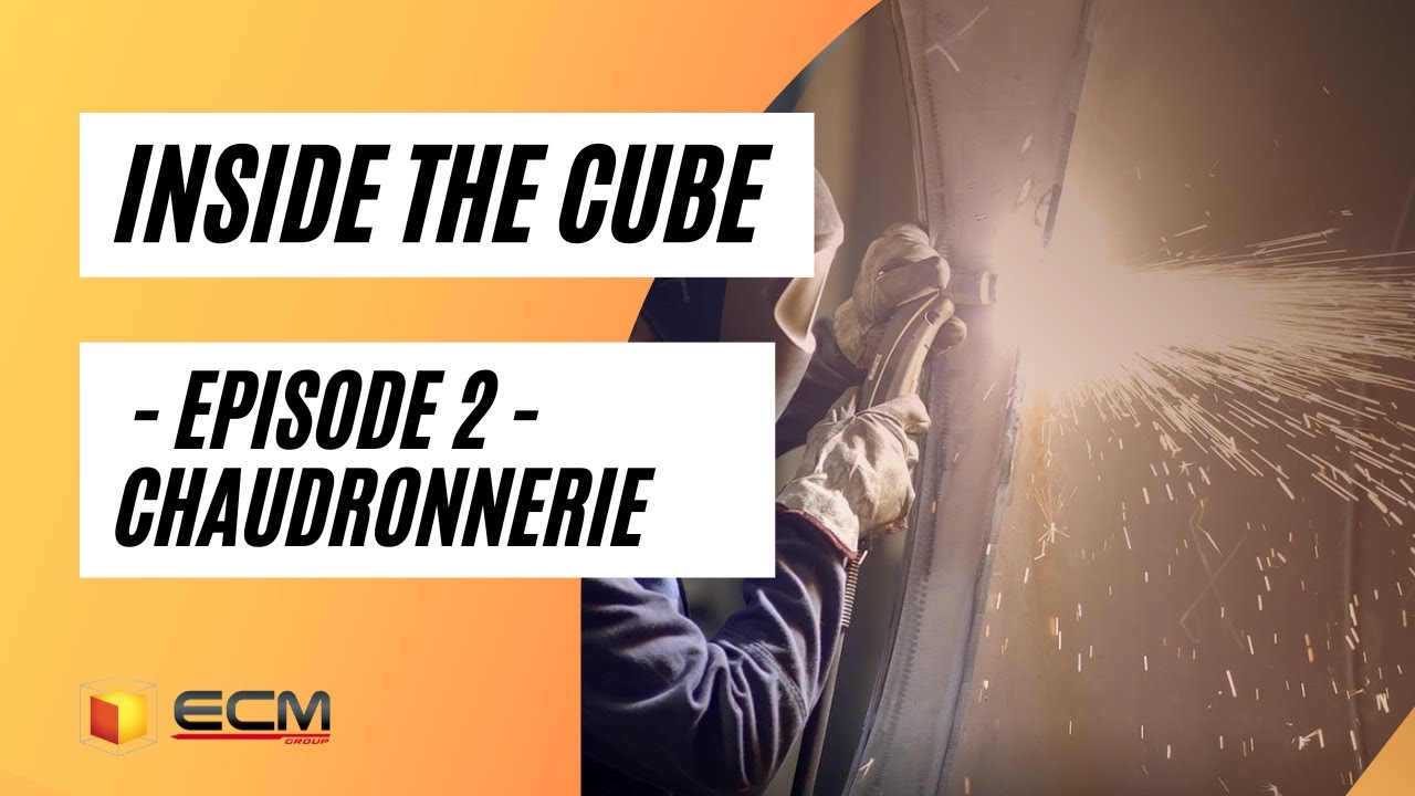 Inside The Cube ep.2 - Chaudronnerie | ECM Technologies