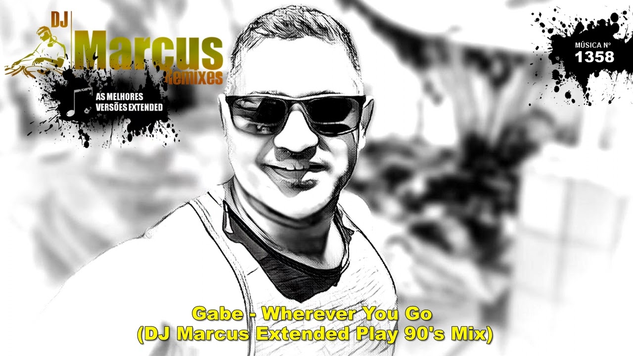 Gabe - Wherever You Go (DJ Marcus Extended Play 90's Mix)