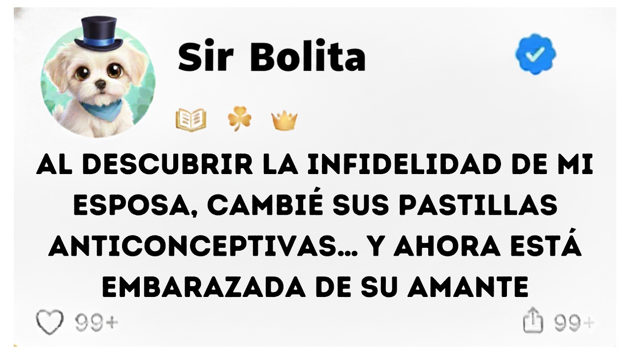 CAMBIÉ LAS PASTILLAS DE MI ESPOSA INFIEL Y QUEDÓ EMBARAZADA DE SU AMANTE… LO PLANEÉ YO