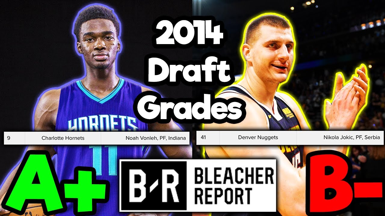 *ОГЛЯДЫВАЯСЬ ​​НАЗАД* Оценки драфта НБА 2014 года от Bleacher Report