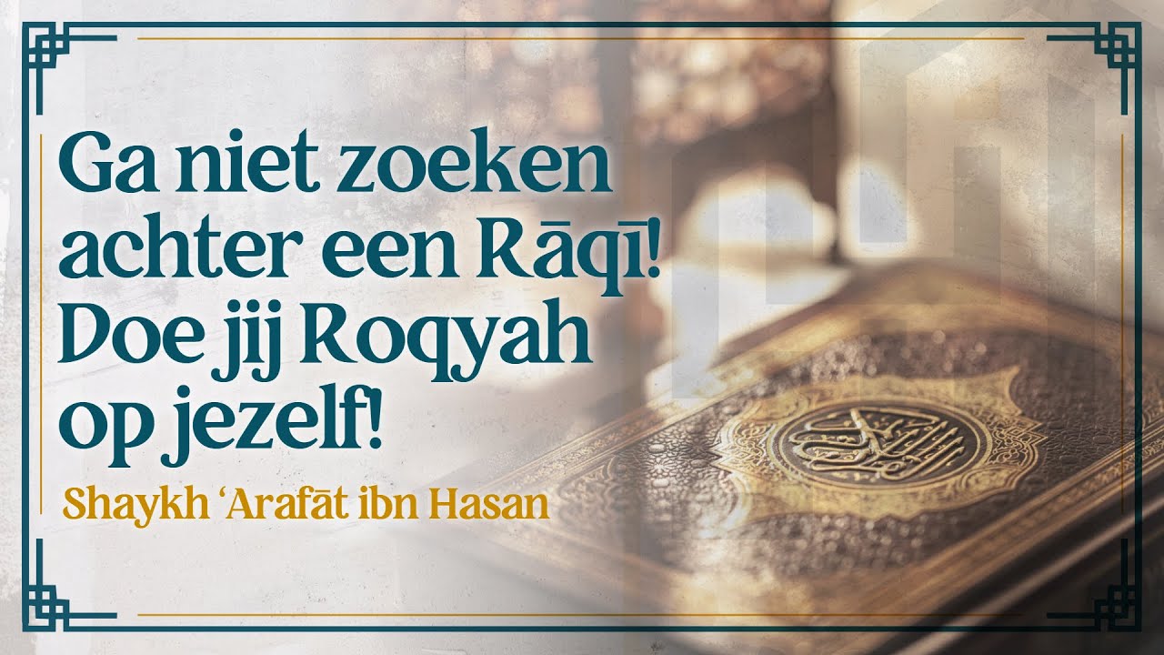Mag een vrouw zonder maḥram naar een Rāqī gaan (voor Roqyah)? | Shaykh ʿArafāt ibn Ḥasan