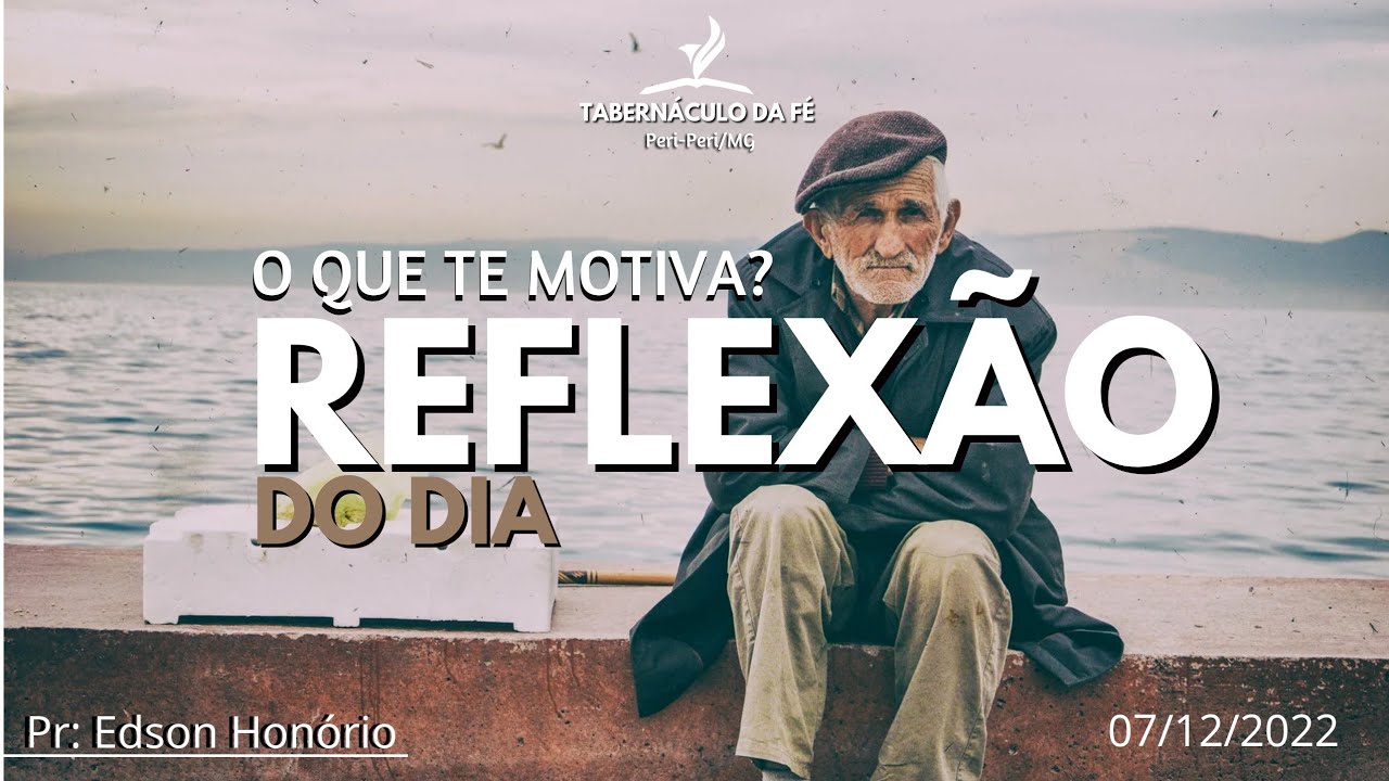 Reflex&atilde;o do dia | COLOQUE DIANTE DE VOC&Ecirc; O QUE TE MOTIVA