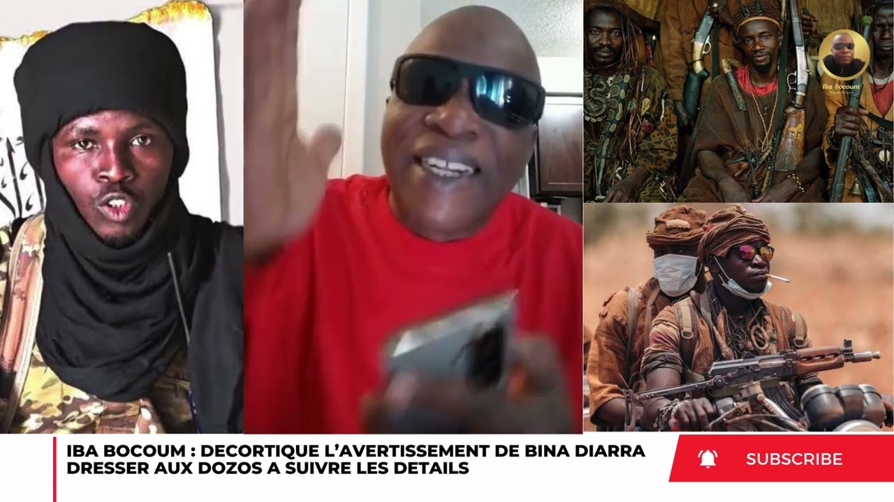 IBA BOCOUM DÉCORTIQUE L’AVERTISSEMENT DE BINA DIARRA DRESSER AUX DOZOS A SUIVRE LES DETAILS 