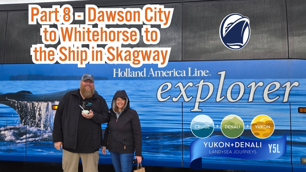 Holland America Alaska Cruise Tour Y5L Dawson City, Yukon to Whitehorse,Yukon to Skagway, AK -Part 8