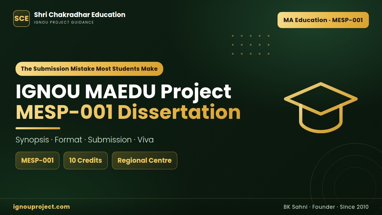 IGNOU MAEDU Project Dissertation for MESP-001 | Synopsis, Format, Submission & Viva (Complete Guide)