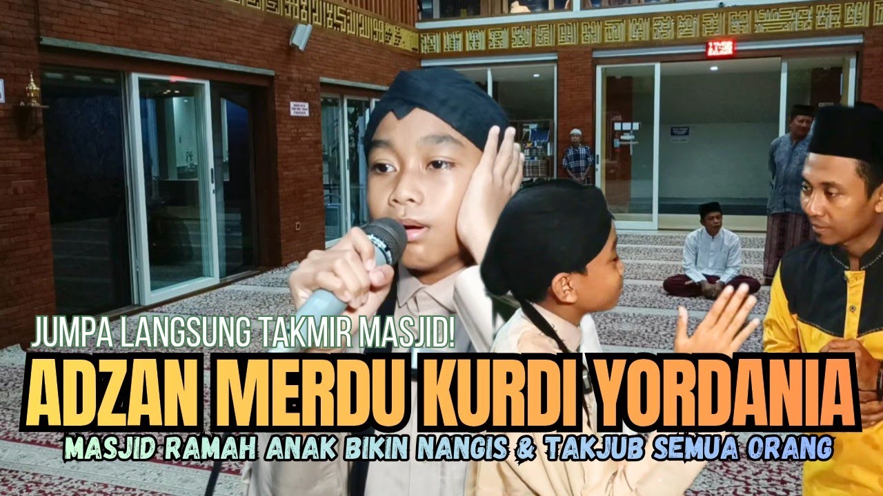 JUMPA TAKMIR! ADZAN MERDU KURDI YORDANIA DI MASJID RAMAH ANAK BIKIN NANGIS & TAKJUB SEMUA ORANG