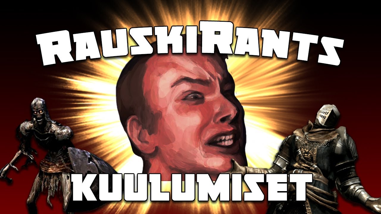 RauskiRants - DARK SOULS KUULUMISET