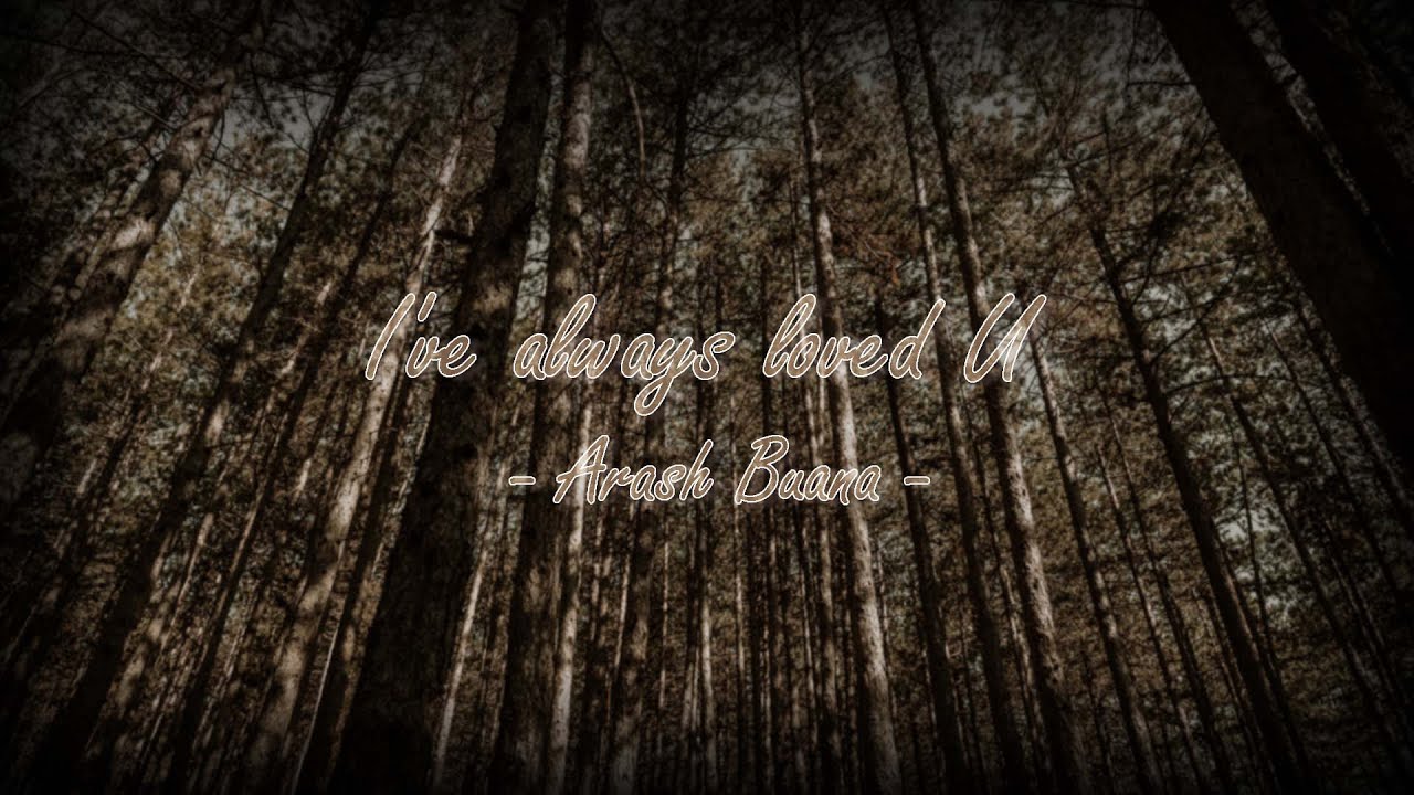 Arash Buana - i've always loved u ( LIRIK )