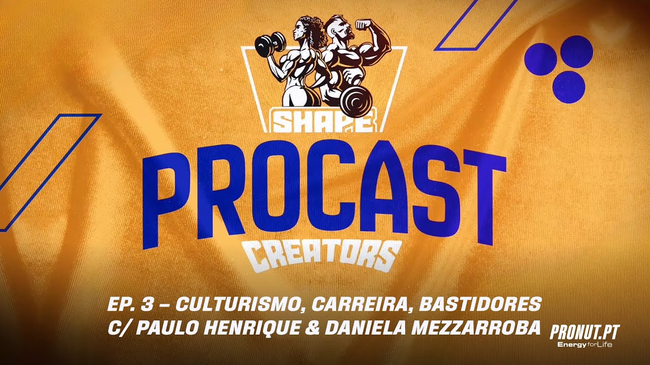 PROCAST | Ep. 3 &ndash; Culturismo, Carreira, Bastidores c/ Paulo Henrique & Daniela Mezzarroba