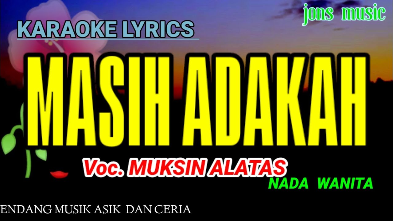 MASIH ADAKAH || MUKSIN ALATAS || KARAOKE DANGDUT NADA WANITA @Jonsmusic