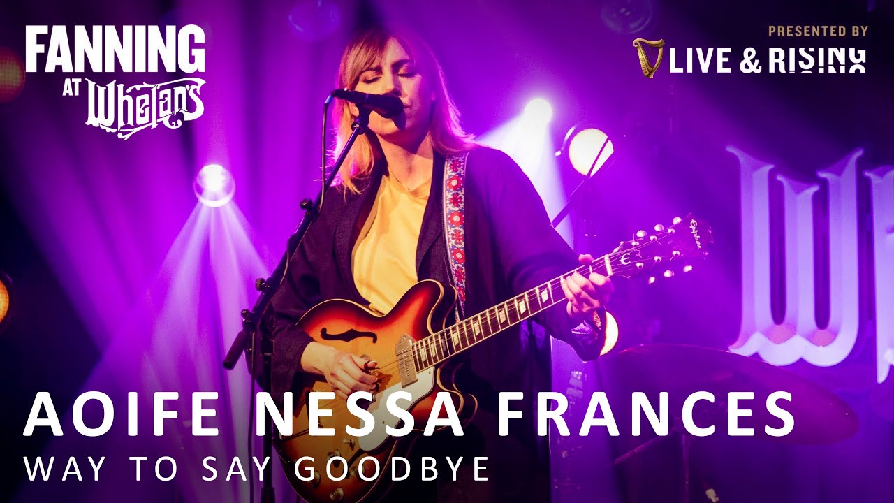Aoife Nessa Frances - Way To Say Goodbye | Live on Fanning At Whelans