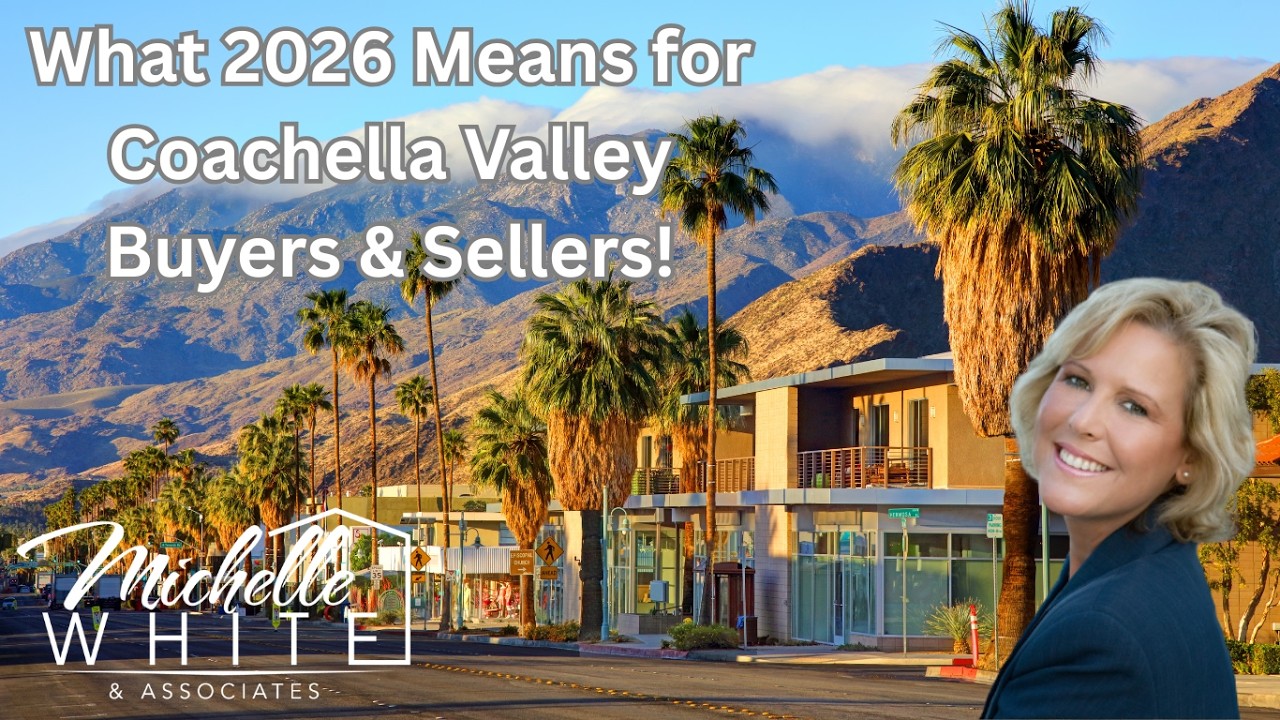 Michelle’s Market Minute — What 2026 Means for Coachella Valley Buyers & Sellers