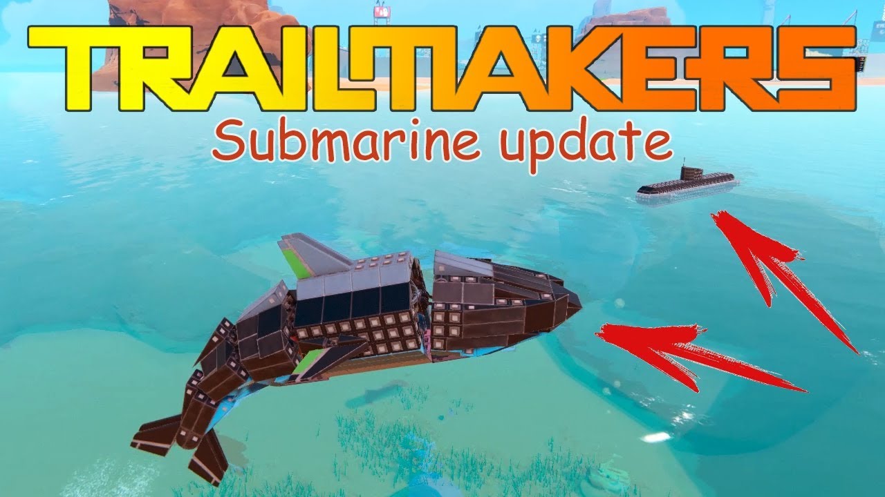 ОБНОВА SUBMARINE WATER UPDATE (0.5.2). ПОДВОДНЫЕ ЛОДКИ - Trailmakers #6