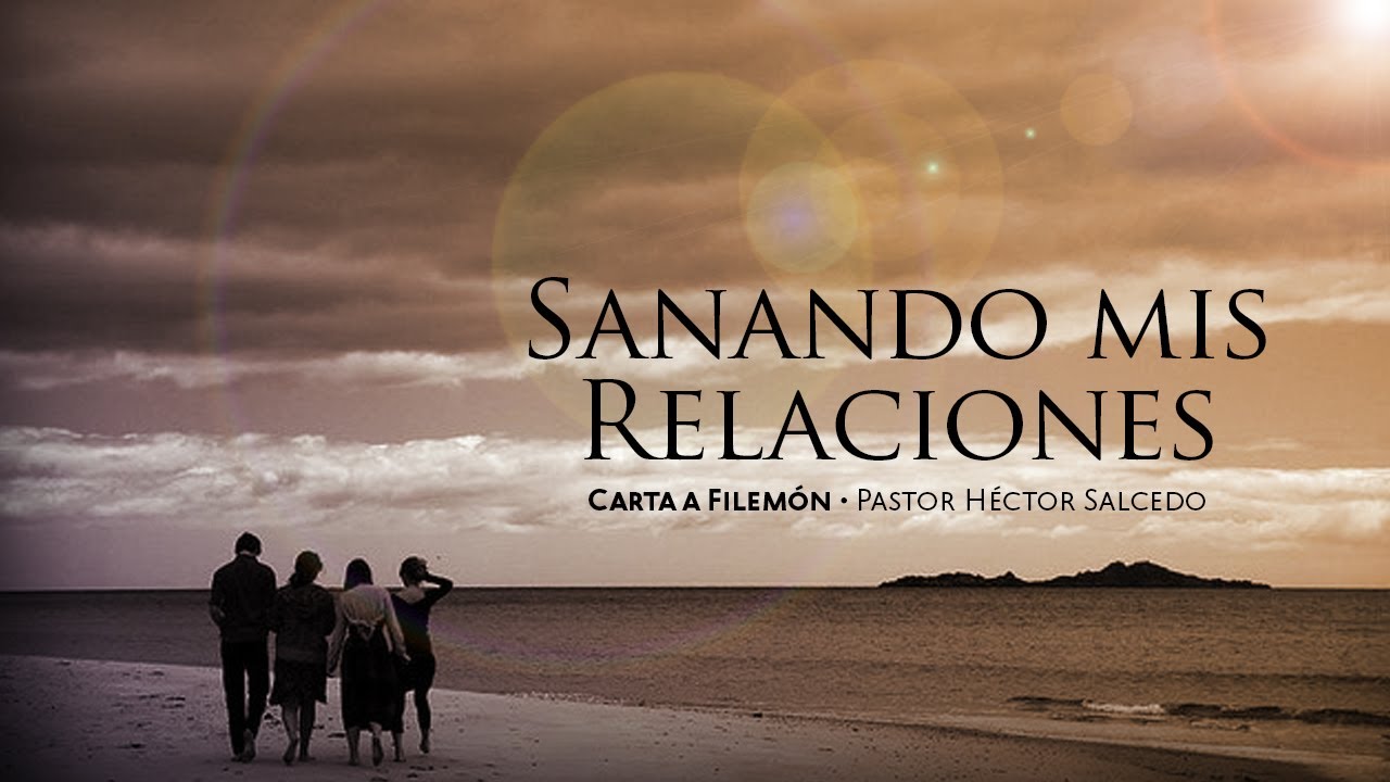Sanando mis relaciones — Pastor Héctor Salcedo
