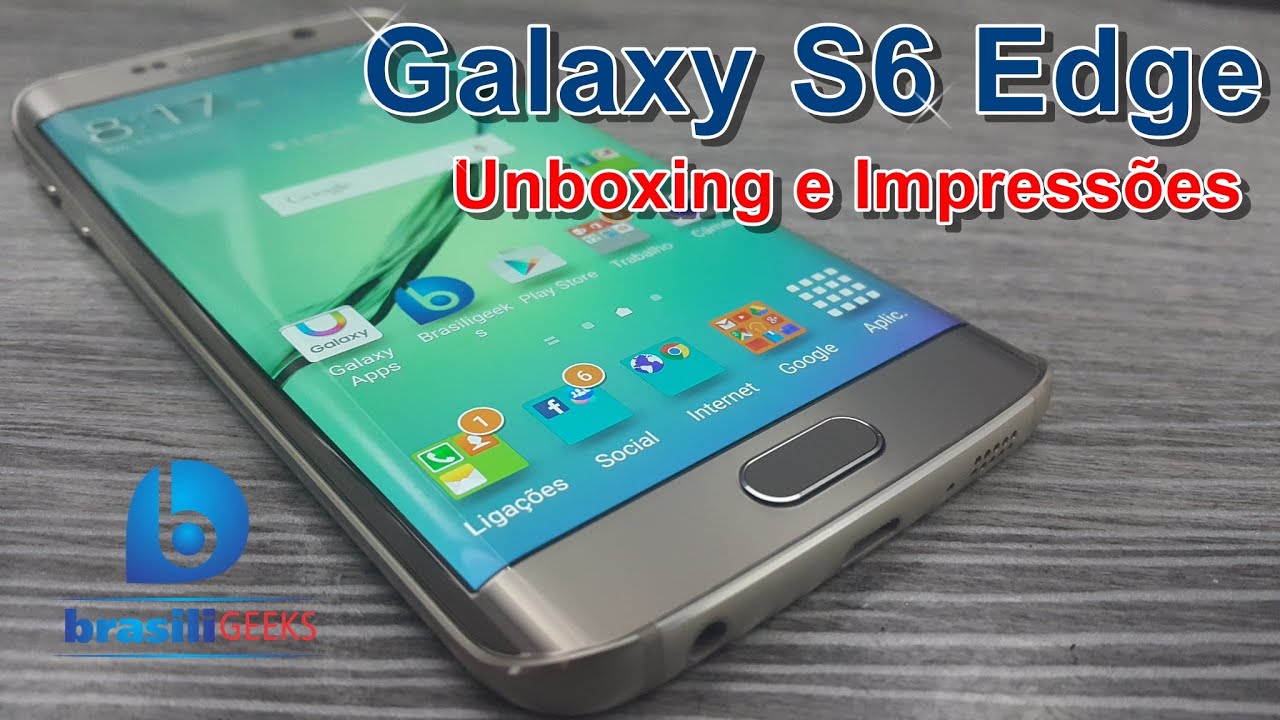Galaxy S6 Edge - Unboxing e Impressões