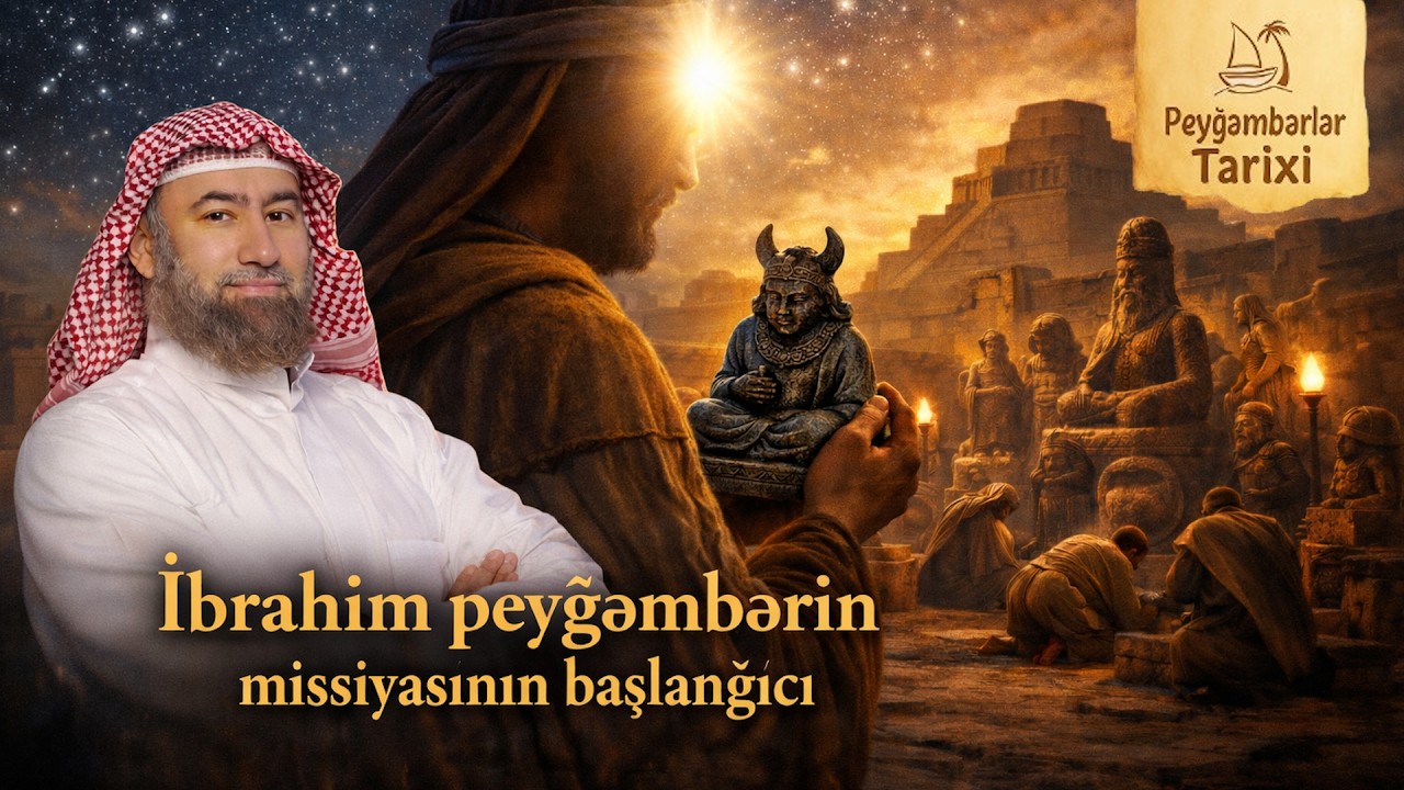 İbrahim peyğəmbərin missiyasının başlanğıcı -  Peyğəmbərlərin Tarixi #13