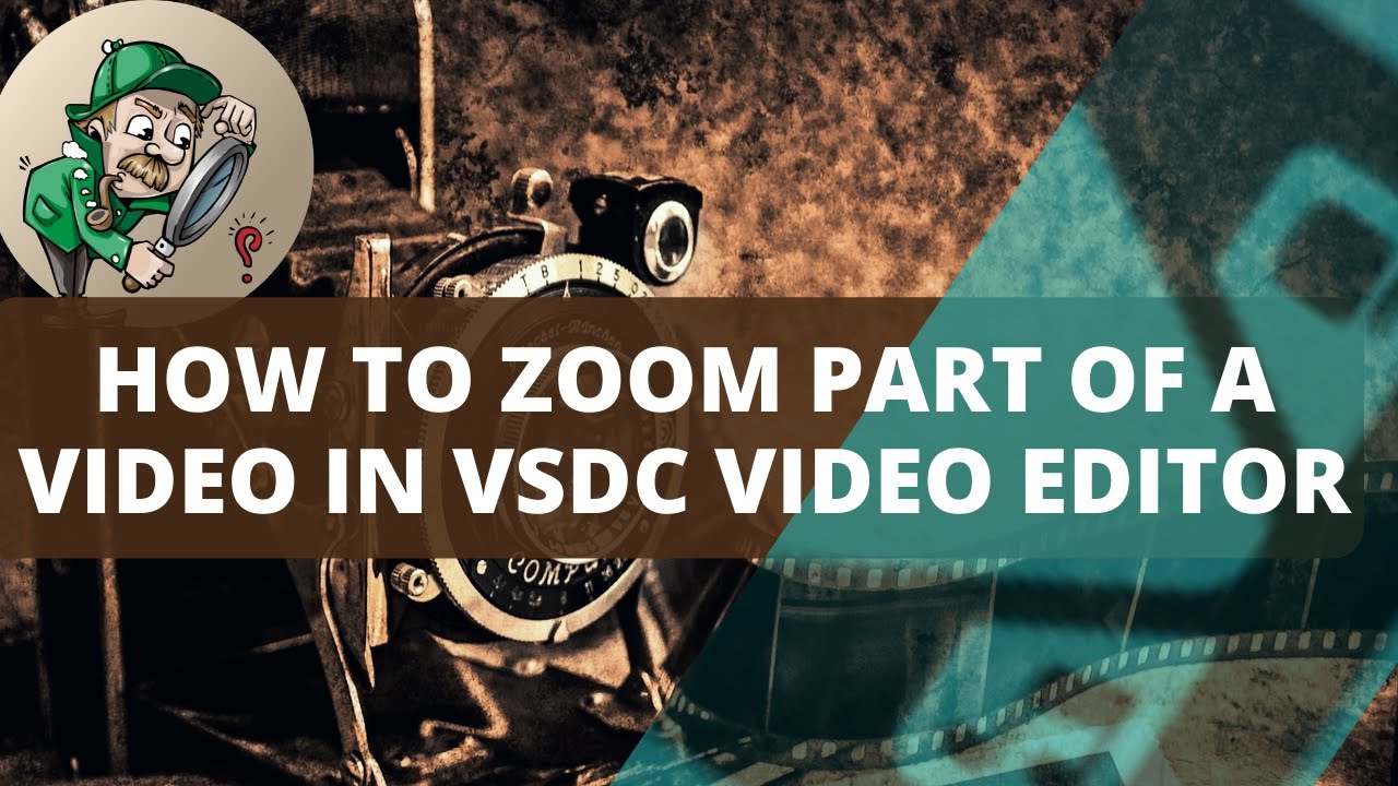 How To Zoom A particular Part Of A Video In VSDC Video Editor