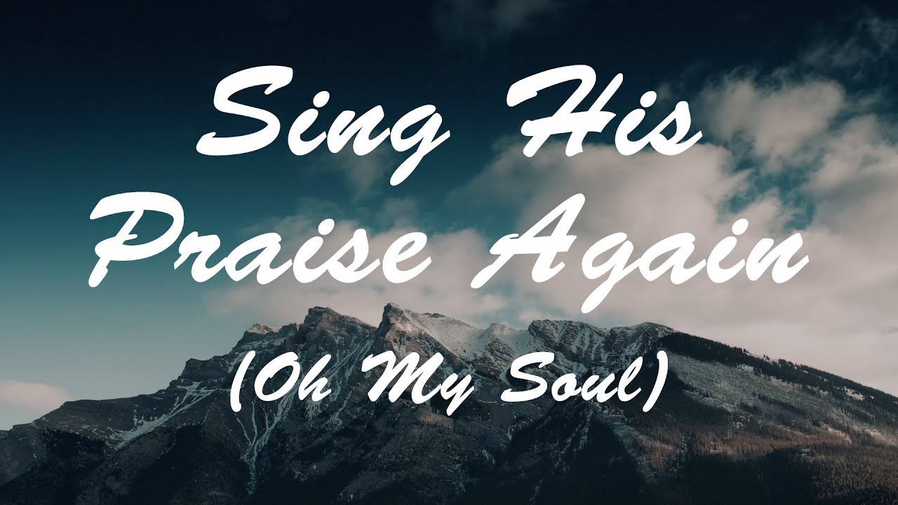 Sing His Praise Again (Oh My Soul) Lyrics - Bethel Music feat. Jenn Johnson | Live Audio