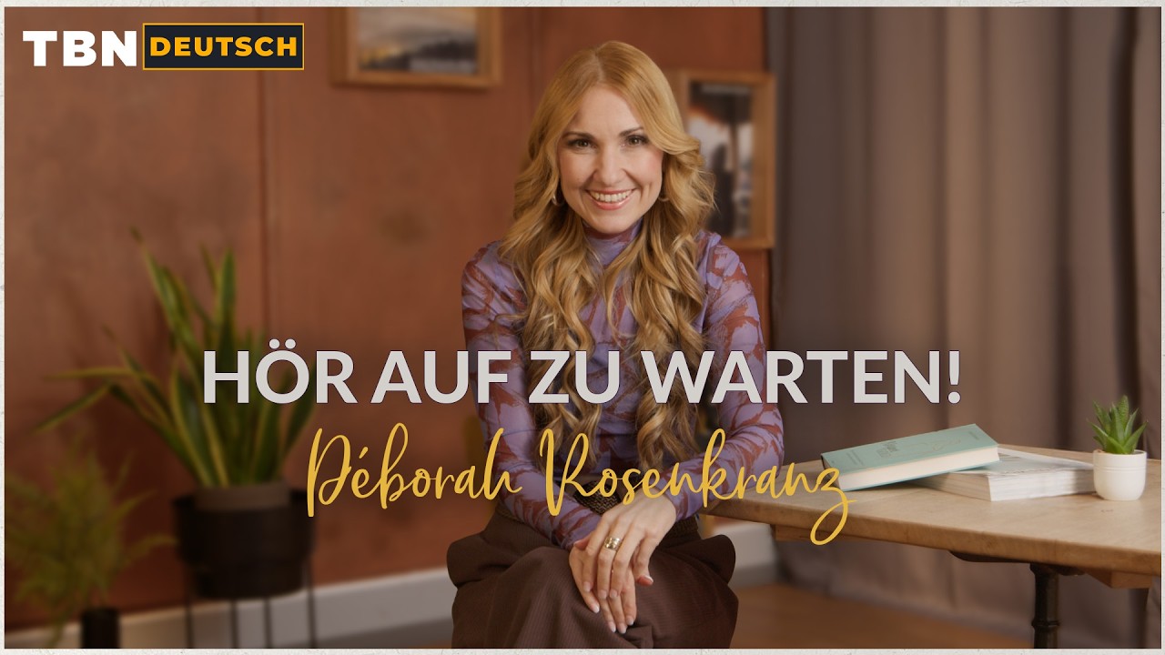 Déborah Rosenkranz: Hör auf zu warten! Gott gebraucht dich GENAU JETZT
