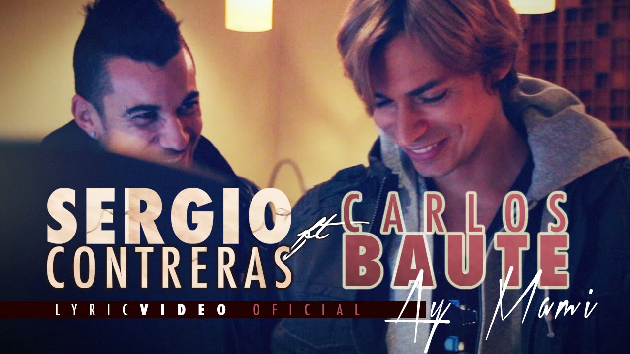 Sergio Contreras - Ay Mami Feat. Carlos Baute(Videoclip oficial)