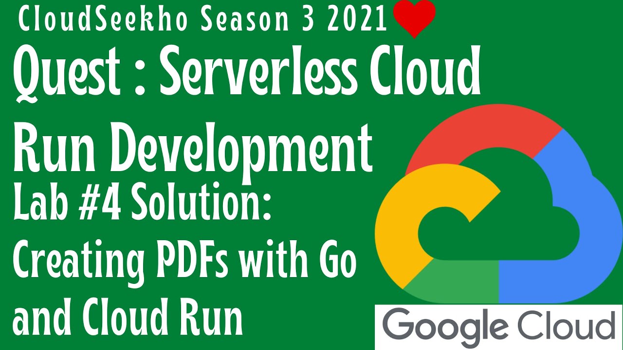 Lab #4 Creating PDFs with Go and Cloud Run ❤️ | Serverless Cloud Run Development | #cloudseekho 2021