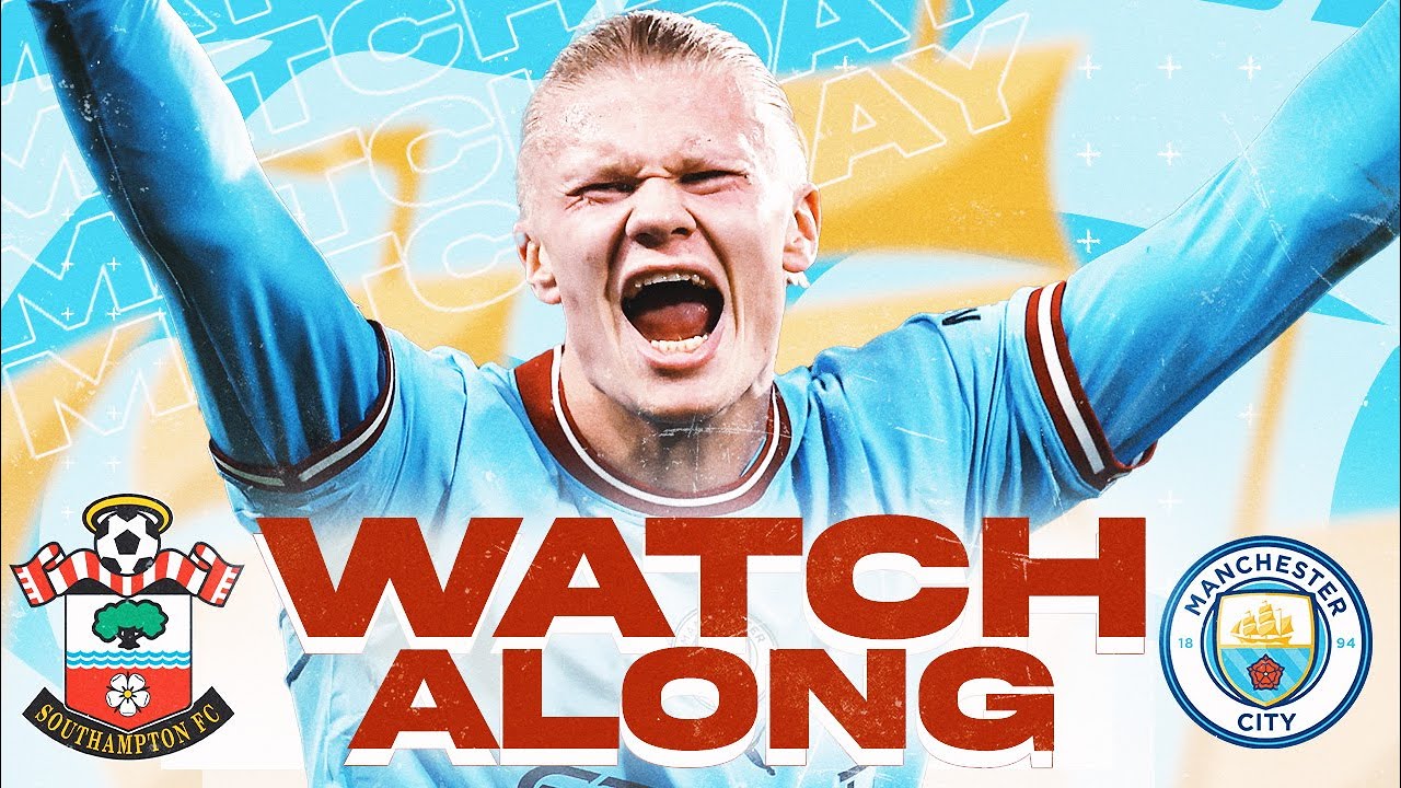 SOUTHAMPTON vs MAN CITY - LIVE Watchalong