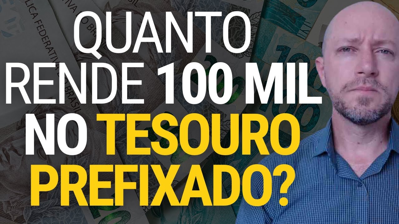QUANTO RENDE 100 MIL REAIS NO TESOURO PREFIXADO?