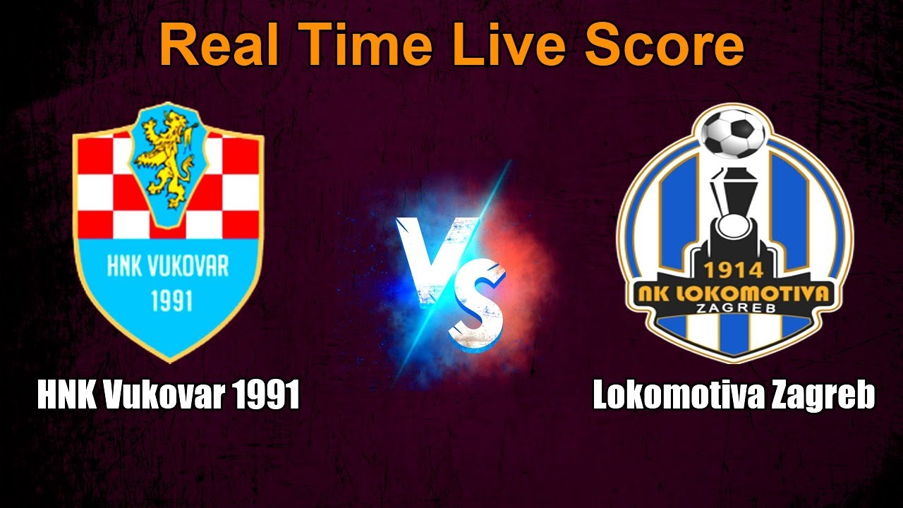 HNK Vukovar 1991 vs Lokomotiva Zagreb Live Score - Croatian Football League