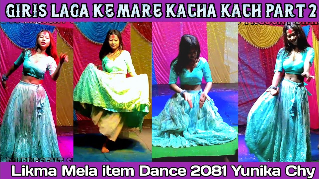 Giris Laga Ke Mare Kacha Kach Part 2 Likma Mela Dance 2081 Yunika Chy