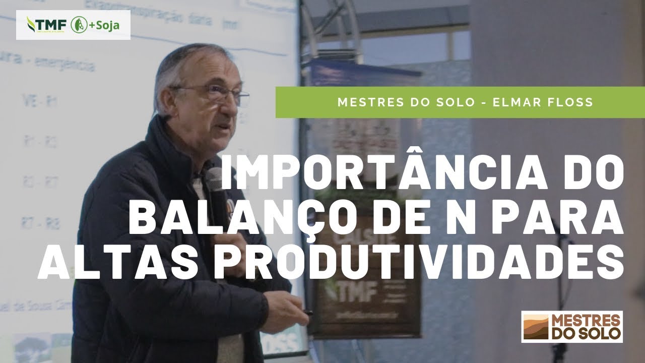 Balanço do N para altos rendimentos - Mestres do Solo - Elmar Floss