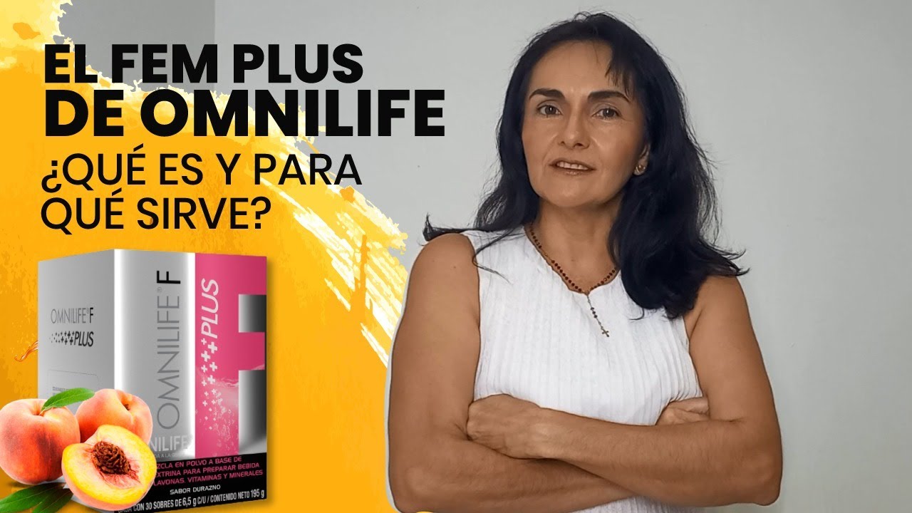 🔴 &iquest;Qu&eacute; es? y &iquest;Para qu&eacute; sirve FEM PLUS de OMNILIFE?