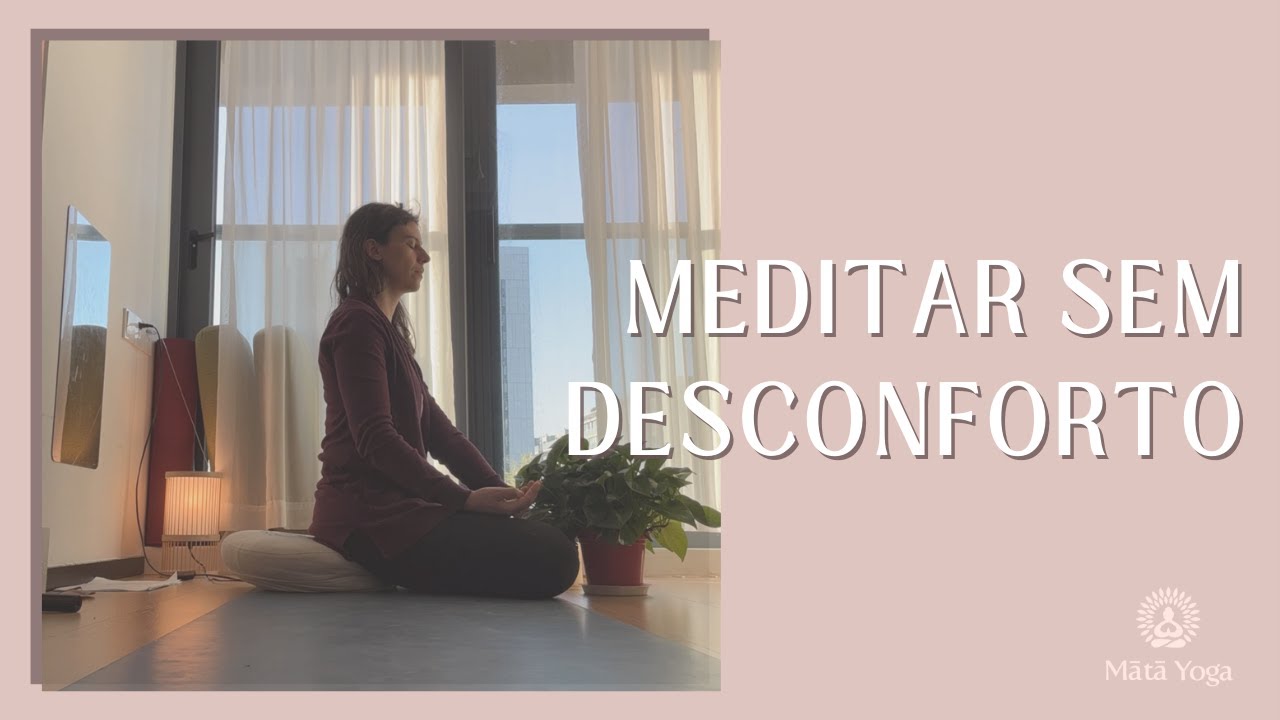Como encontrar uma posição confortável para meditar (sem dor ou rigidez)