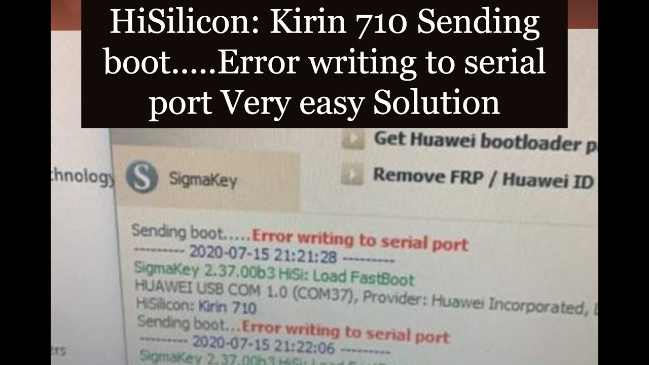 HiSilicon: Kirin 710 Sending boot.....Error writing to serial port Very easy Solution