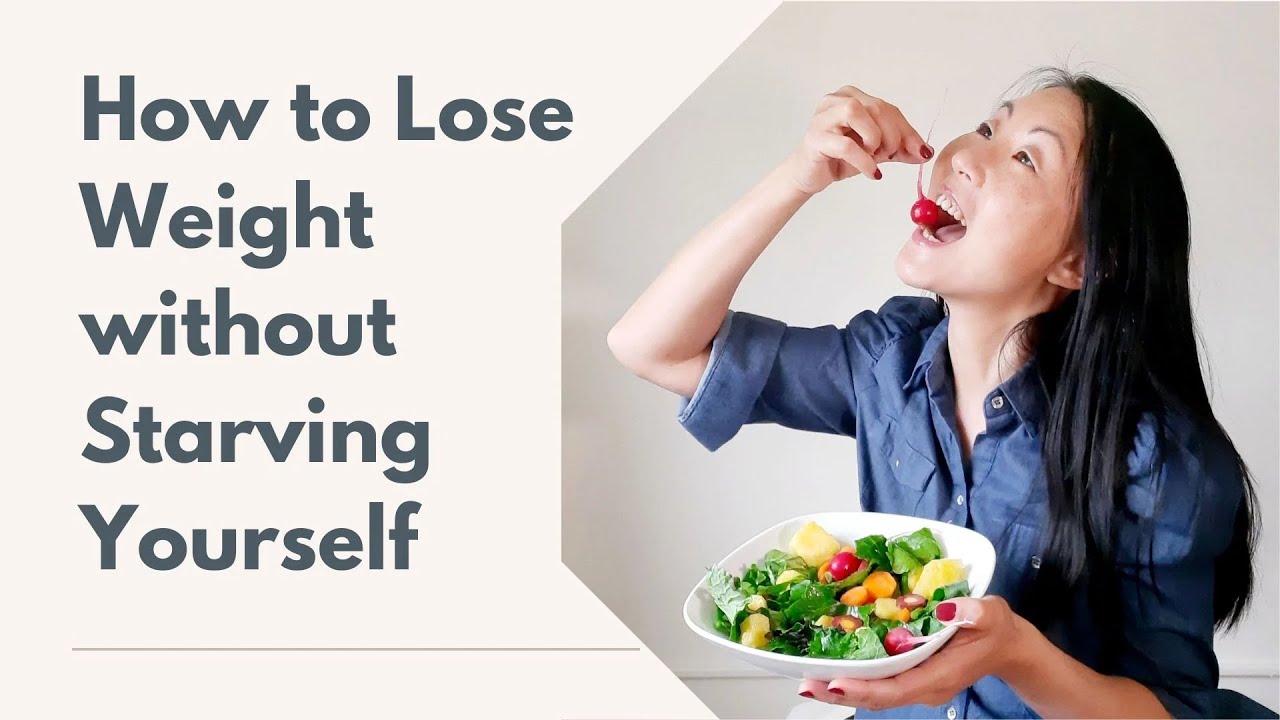 How to Lose Weight without Starving Yourself
