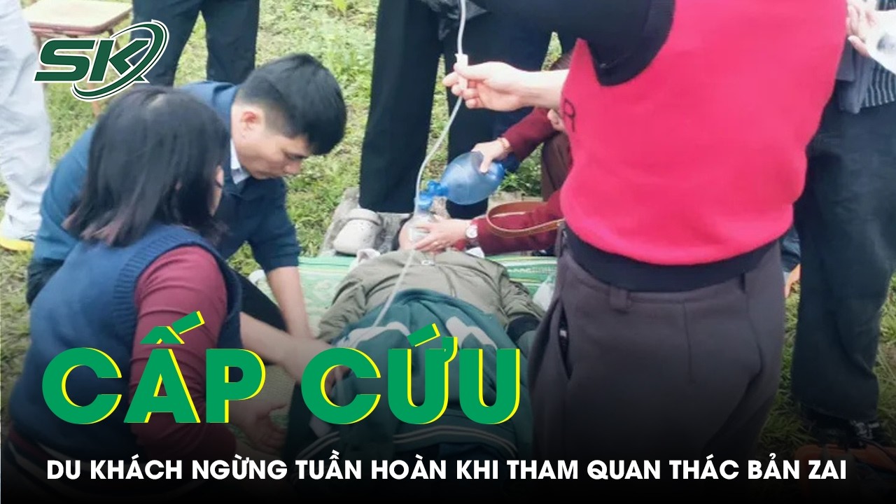 Kịp thời cấp cứu cho du khách ngừng tuần hoàn khi tham quan Thác Bản Zai | SKĐS