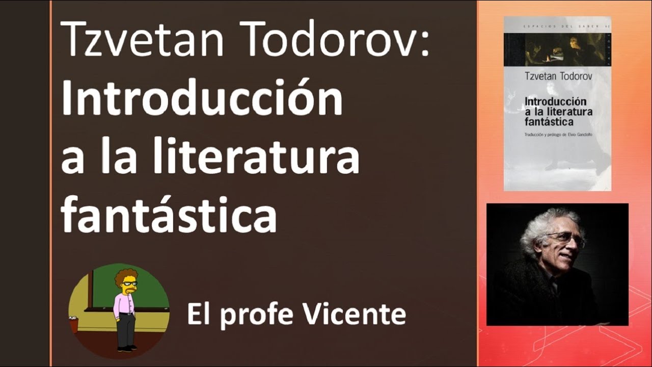 Tzvetan Todorov: «Introducción a la literatura fantástica». Prof. Vicente Costantini